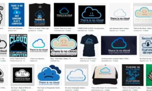 Fig 1.1.1: Some products with the saying “There is no cloud. It's just someone else's computer” on them